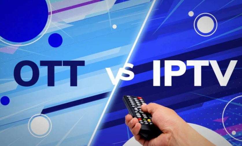 OTT和IPTV有什么区别？应该如何选择适合自己的电视服务？